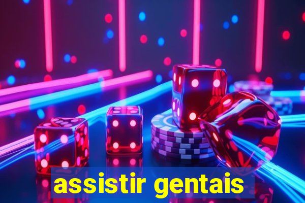 assistir gentais